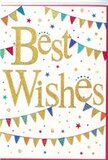 In this image, a charming "Best Wishes" card is shown that feels tailor-made for marking happy milestones around Longford. The main focus is the central message, "Best Wishes," written in generous, looping script that spans the width of the card. The letters are printed in gleaming metallic gold, catching and reflecting light with a soft shimmer that suggests a premium, foil-stamped finish. Against the clear white background, the gold stands out boldly, giving the card a sense of warmth and importance without being overly formal. Framing the words, delicate arcs of bunting sweep across the top and bottom of the design, rather like colourful strings of flags strung across a local garden or community hall during a celebration. Each miniature triangular flag carries a different combination of colour and pattern-bright blues, reds, greens, yellows, and purples, some with crisp stripes, others with evenly spaced polka dots, and a few with more intricate, decorative motifs. The bunting gives the feeling of gentle movement, as though the flags are lightly fluttering in a warm breeze. Scattered around these garlands are small, shining stars and dots, sprinkled loosely across the white space like light confetti or glimmers of fireworks after dark. The overall effect is cheerful, inclusive, and heartfelt, making the card suitable for congratulating a neighbour on a new job, sending good luck before an exam, or celebrating any special occasion connected to Longford life. It feels like the perfect companion to a bouquet or gift, helping your written message carry an extra sense of joy and optimism.